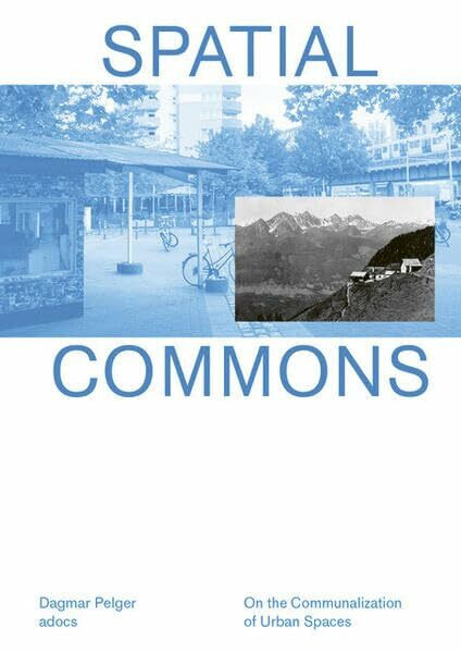Spatial Commons: On the Communalization of Urban Spaces