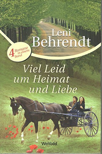 Viel Leid um Heimat und Liebe. 4 Romane in einem Band. - Leni Behrendt