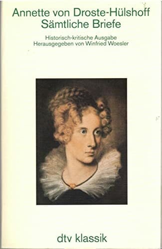 Sämtliche Briefe. Historisch-kritische Ausgabe: Herausgegeben von Winfried Woesler. Bearbeitet von Walter Gödden, Ilse-Marie Barth und Winfried Woesler (dtv Klassik)