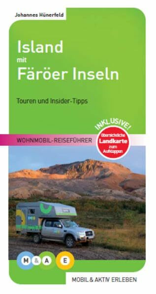 Island mit Färöer Inseln: Wohnmobil-Reiseführer (MOBIL & AKTIV ERLEBEN - Wohnmobil-Reiseführer: Touren und Insider-Tipps)