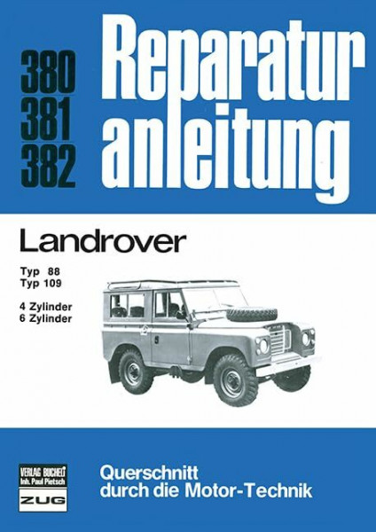 Landrover Typ 88 / Typ 109 4-u.6-Zyl. Benziner/ 6-Zyl. Diesel: Typ 88, Typ 109. 4 Zyl.-Benzinmoter, 6 Zyl.-Benzinmotor, 6 Zyl.-Dieselmotor (Reparaturanleitungen)