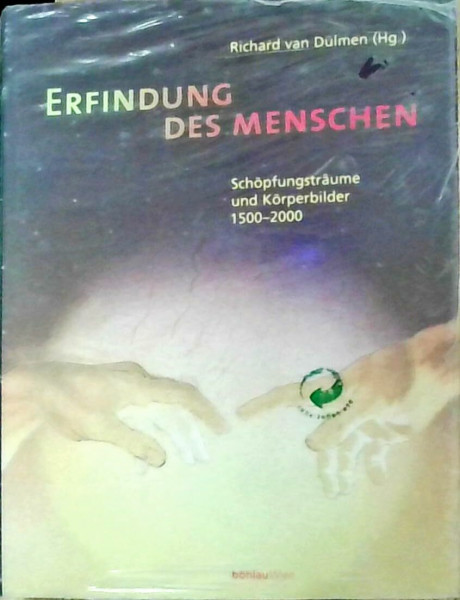 Die Erfindung des Menschen. Schöpfungsträume und Körperbilder 1500-2000