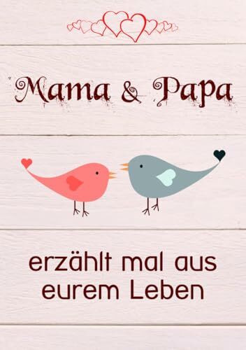 Mama & Papa, erzählt mal aus eurem Leben: Liebevolles Buch zum Ausfüllen "Papa, Mama erzähl mal!"