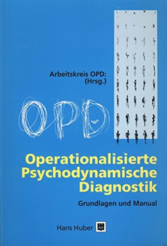 Operationalisierte Psychodynamische Diagnostik OPD-2: Das Manual für Diagnostik und Therapieplanung Operationalisierte Psychodynamische Diagnostik OPD-2: Das Manual für Diagnostik und Therapieplanung
