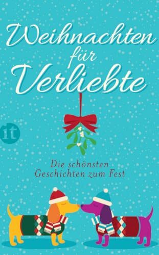 Weihnachten für Verliebte: Die schönsten Geschichten zum Fest | Große Gefühle in weihnachtlichen Feel-Good-Geschichten | Das perfekte Geschenk zu Weihnachten (insel taschenbuch)