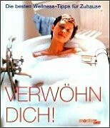 Verwöhn Dich!: Die besten Wellness-Tipps für Zuhause. Über 100 Anleitungen für Öle und Masken zum Selbermachen. Thalasso-Therapie (monte von DUMONT)