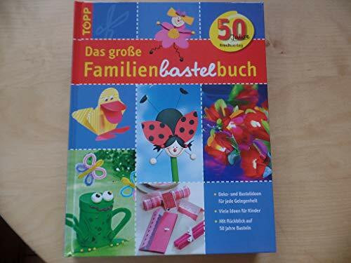 Das grosse Familienbastelbuch: Bastel- und Dekoideen für jede Gelegenheit