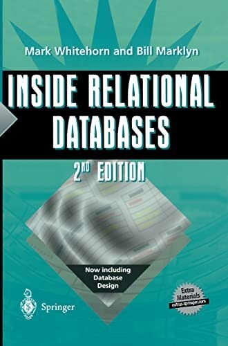 Inside Relational Databases: 2nd Edition: Now including Database Design. Inside Relational Databases: 2nd Edition: Now including Database Design.