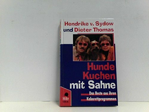 Hunde - Kuchen mit Sahne. Das Beste aus ihrem Kabarettprogramm