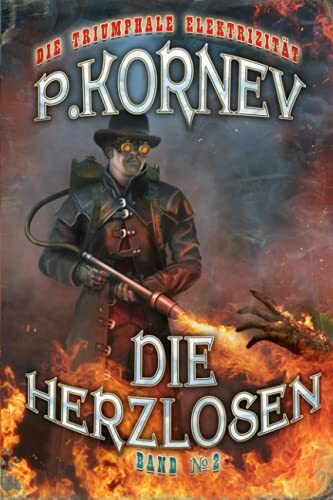 Die Herzlosen (Die triumphale Elektrizität Band 2): Steampunk Roman