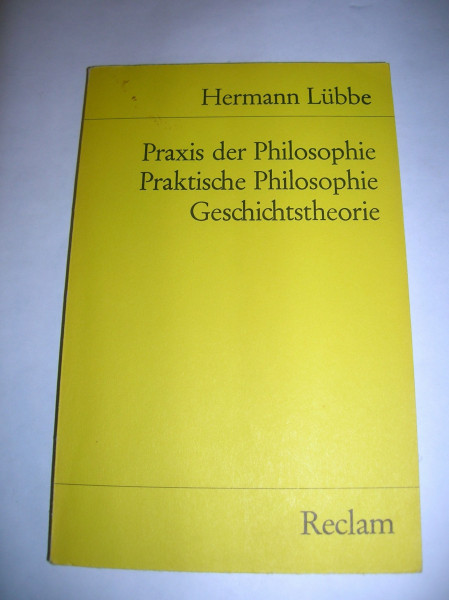 Praxis der Philosophie. Praktische Philosophie. Geschichtstheorie (Reclams Universal-Bibliothek)