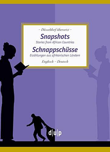 Snapshots. Schnappschüsse: Stories from African Countries. Erzählungen aus afrikanischen Ländern (Düsseldorf übersetzt, 8)