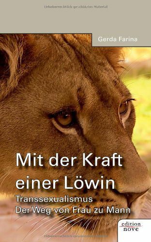 Mit der Kraft einer Lowin: Transsexualismus. Der Weg von Frau zu Mann