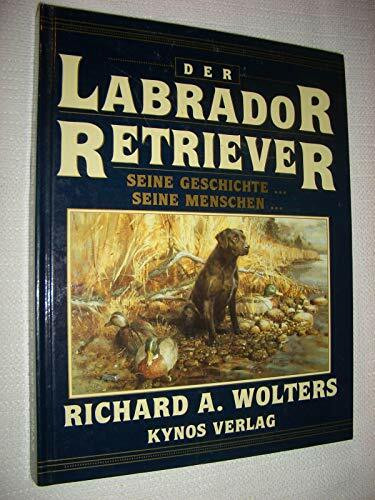 Labrador Retriever: Seine Geschichte, seine Menschen (Das besondere Hundebuch)