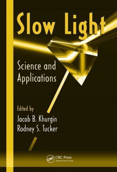 Slow Light: Science and Applications (Optical Science and Engineering)