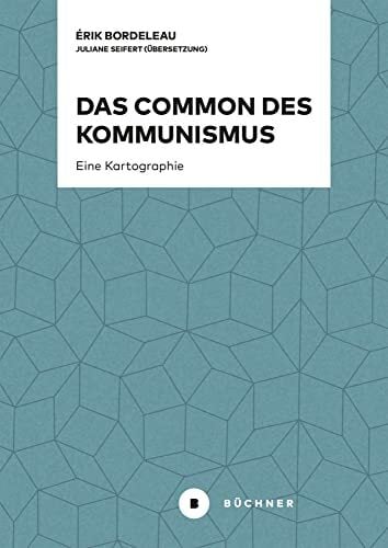 Das Common des Kommunismus: Eine Kartographie Das Common des Kommunismus: Eine Kartographie