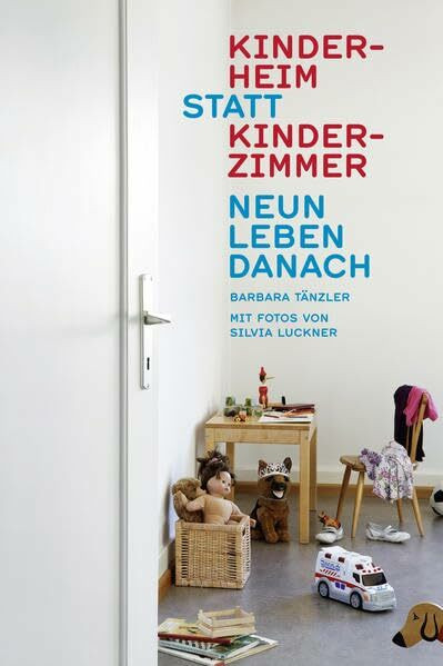 Kinderheim statt Kinderzimmer: Neun Leben danach