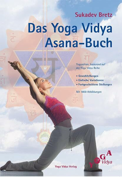 Das Yoga Vidya Asana-Buch: Übungsreihen, Grundeinstellungen, Variationen