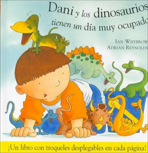 Dani y los dinosaurios tienen un dia muy ocupado / Dani and the Dinosaurs Have a Busy Day (Dani y los Dinosaurios/ Dani and the Dinosaurs)