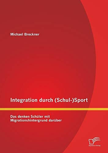 Integration durch (Schul-)Sport: Das denken Schüler mit Migrationshintergrund darüber