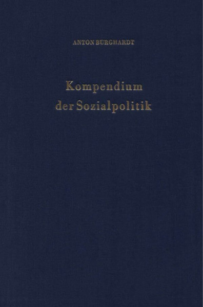 Kompendium der Sozialpolitik.: Allgemeine Sozialpolitik - Lohnpolitik - Arbeitsmarktpolitik - Politik der Sozialversicherung.