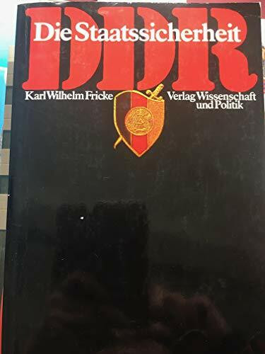 Die DDR - Staatssicherheit. Entwicklung, Strukturen, Aktionsfelder