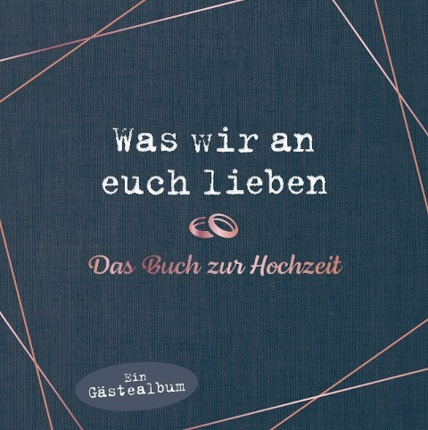 Was wir an euch lieben - Das Hochzeitsgästebuch