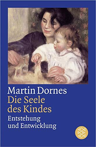 Die Seele des Kindes: Entstehung und Entwicklung (Figuren des Wissens/Bibliothek)