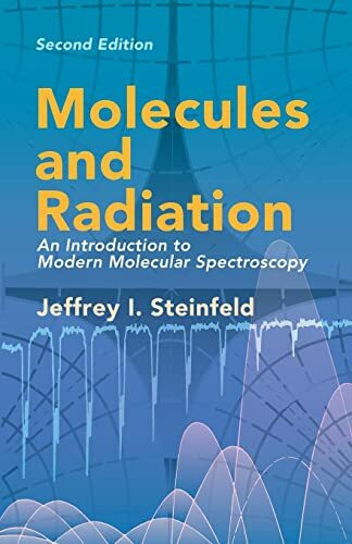 Molecules and Radiation: An Introduction to Modern Molecular Spectroscopy. Second Edition (Dover Books on Chemistry)