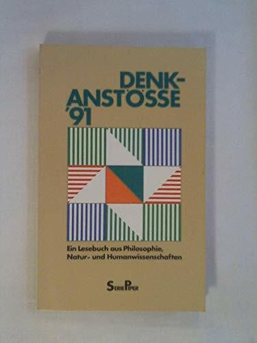 Denkanstösse '91: Ein Lesebuch aus Philosophie, Natur- und Humanwissenschaften (Piper Taschenbuch)