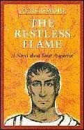The Restless Flame: A Novel about St. Augustine