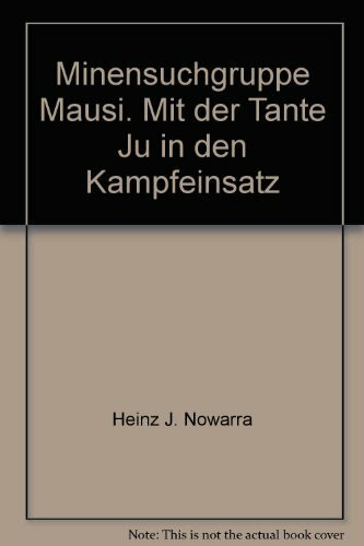 Minensuchgruppe Mausi: Mit der Tante Ju in den Kampfeinsatz: Mit der Tante Ju im Kampfeinsatz