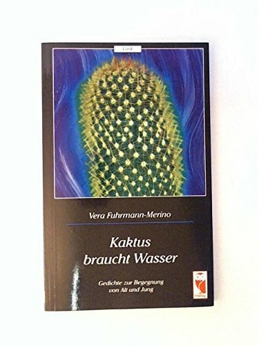 Kaktus braucht Wasser. Gedichte zur Begegnung von Alt und Jung