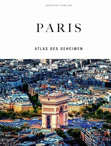 Paris - Atlas des Geheimen (Jonglez - ATLAS Reihe)