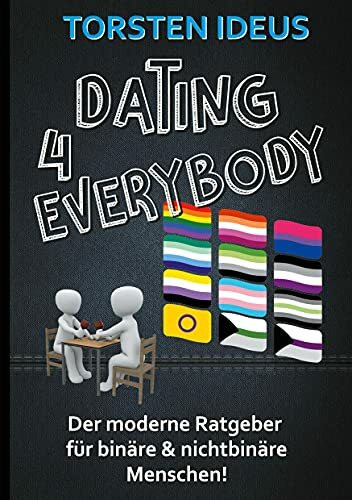Dating 4 everybody: Der moderne Ratgeber für binäre und nichtbinäre Menschen