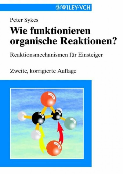 Wie funktionieren organische Reaktionen?: Reaktionsmechanismen für Einsteiger
