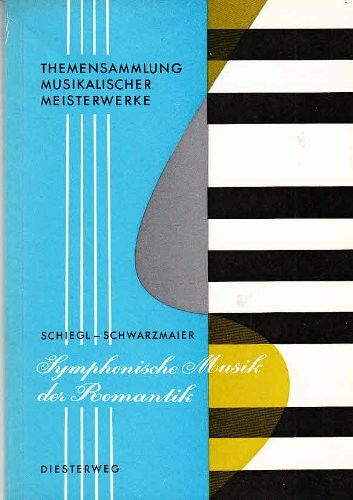 Themensammlung musikalischer Meisterwerke: Symphonische Musik der Romantik