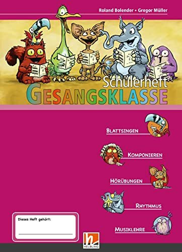 Schülerheft Gesangsklasse. Schülerheft für zwei Jahre Gesangsklassenunterricht: Blattsingen - Komponieren - Hörübungen - Rhythmus - Musiklehre (Leitfaden: Gesangsklasse)