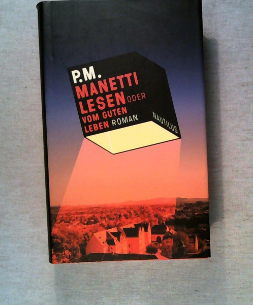 MANETTI LESEN oder VOM GUTEN LEBEN: Roman