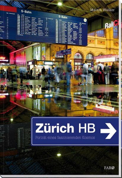 Zürich HB: Porträt eines faszinierenden Kosmos