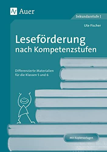 Leseförderung nach Kompetenzstufen: Differenzierte Materialien für die Klassen 5 und 6 | Mit Kopiervorlagen