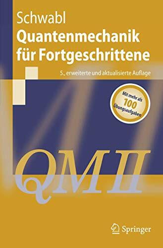 Quantenmechanik für Fortgeschrittene (Springer-Lehrbuch) (German Edition): Mit 104 Aufgaben