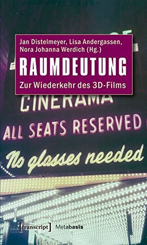 Raumdeutung: Zur Wiederkehr des 3D-Films (Metabasis - Transkriptionen zwischen Literaturen, Künsten und Medien)