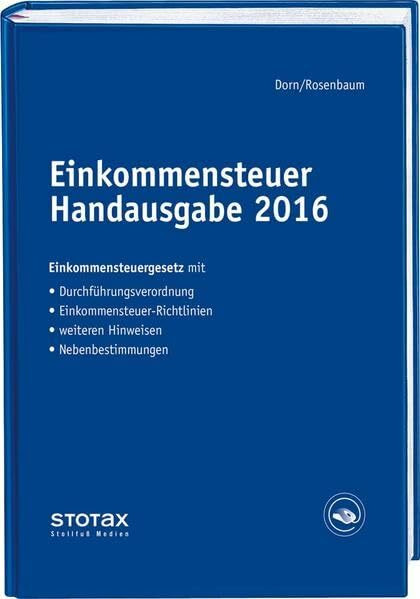 Einkommensteuer Handausgabe 2016: EStG mit Durchführungsverordnung, ESt-Richtlinien, Hinweisen und Nebenbestimmungen