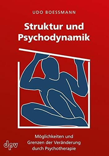 Struktur und Psychodynamik: Möglichkeiten und Grenzen der Veränderung durch Psychotherapie