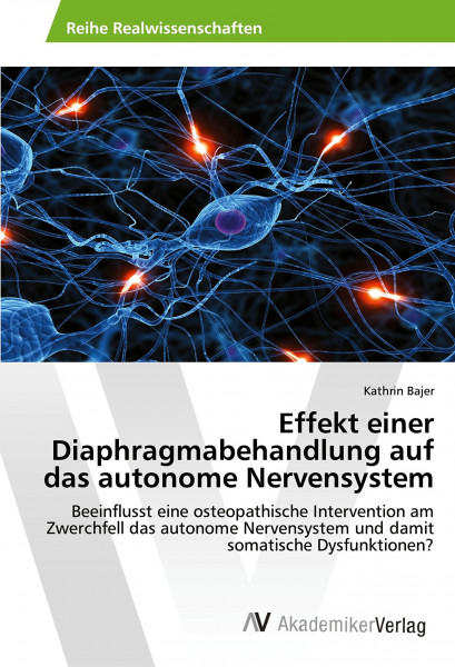 Effekt einer Diaphragmabehandlung auf das autonome Nervensystem: Beeinflusst eine osteopathische Intervention am Zwerchfell das autonome Nervensystem und damit somatische Dysfunktionen?