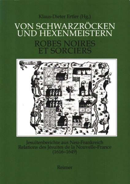 Von Schwarzröcken und Hexenmeistern /Robes noires et sorciers: Jesuitenberichte aus Neu-Frankreich (1616-1649) /Relations des Jésuites de la ... Neu-Frankreich (1616-1649). Französ.-Dtsch.