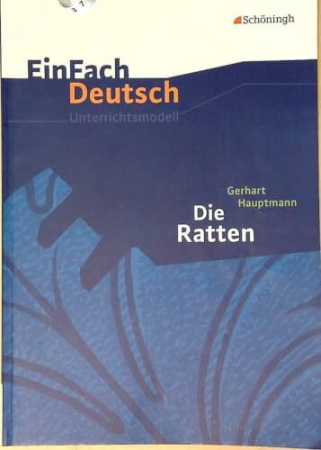 EinFach Deutsch Unterrichtsmodelle: Gerhart Hauptmann: Die Ratten: Gymnasiale Oberstufe