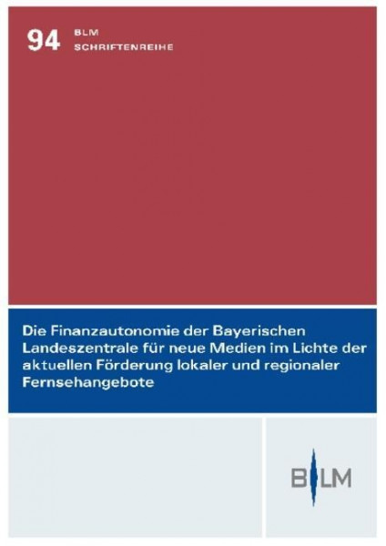 Die Finanzautonomie der Bayerischen Landeszentrale für neue Medien im Lichte der aktuellen Förderung