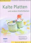 Kalte Platten und andere Köstlichkeiten: Schnell, dekorativ und gesund